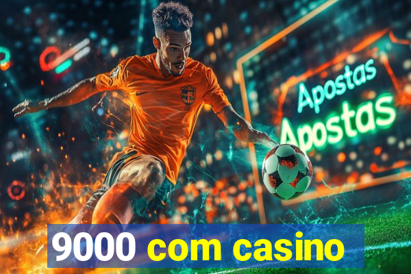 9000 com casino